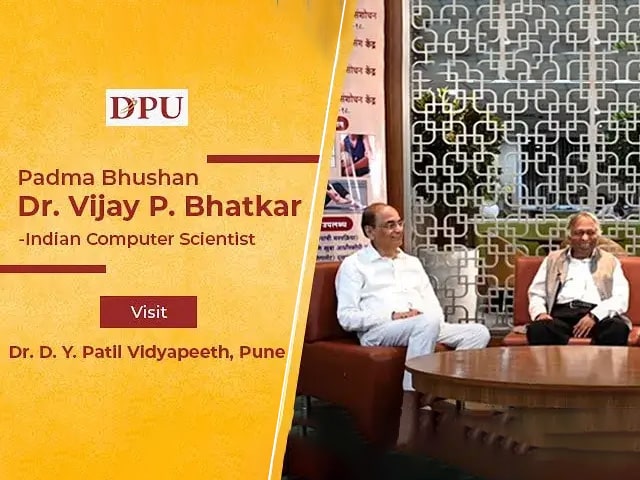 Padma Bhushan Dr. Vijay P Bhatkar Visits DPU 